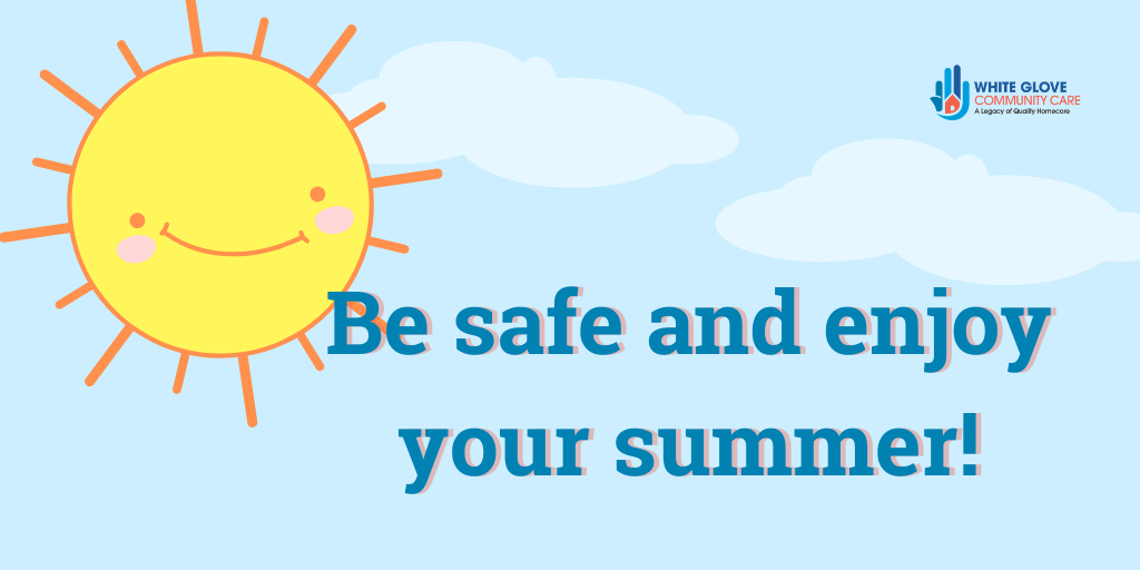 be safe and enjoy your summer